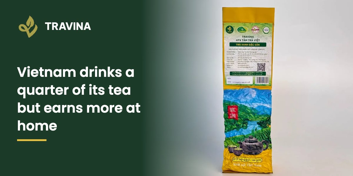 Vietnam drinks a quarter of its tea but earns more at home: Thai Nguyen Special Green Tea pack